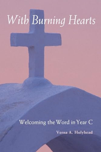 Welcoming the Word in Year C: With Burning Hearts
