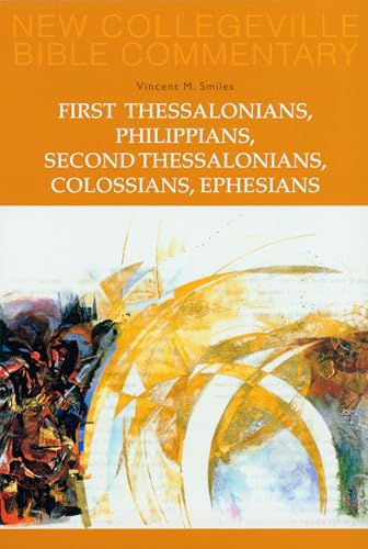 First Thessalonians, Philippians, Second Thessalonians, Colossians, Ephesians: Volume 8 (New Collegeville Bible Commentary: New Testament)