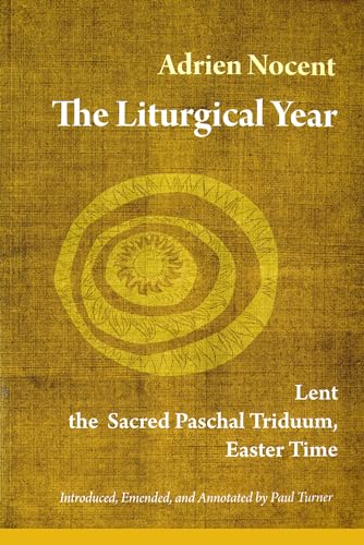 The Liturgical Year: Lent, the Sacred Paschal Triduum, Easter Time (vol. 2) (Liturgical Year, 2)