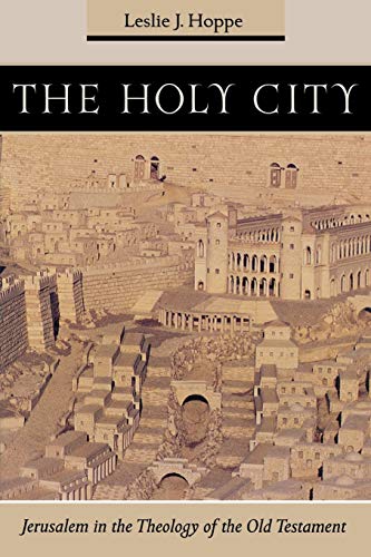 The Holy City: Jerusalem in the Theology of the Old Testament