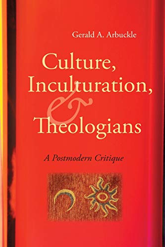 Culture, Inculturation, and Theologians: A Postmodern Critique