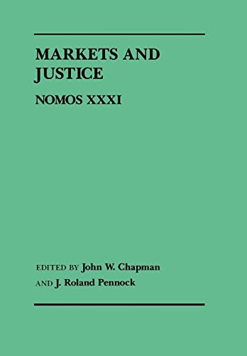 Markets and Justice: Nomos XXXI: 5 (NOMOS - American Society for Political and Legal Philosophy)