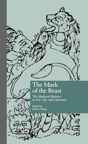 The Mark of the Beast: The Medieval Bestiary in Art, Life, and Literature (Garland Library of Medieval Literature)