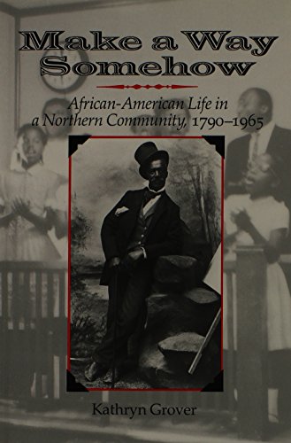 Make a Way Somehow: African-American Life in a Northern Community, 1790-1965 (New York State Series)
