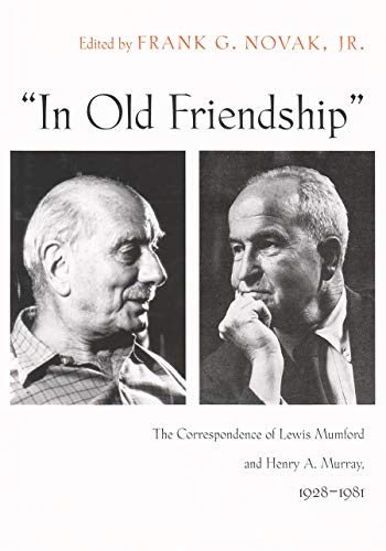 In Old Friendship: The Correspondence of Lewis Mumfod and Henry A. Murray, 1928-1981