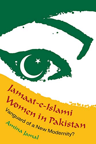 Jamaat-e-Islami Women in Pakistan: Vanguard of a New Modernity? (Gender and Globalization)