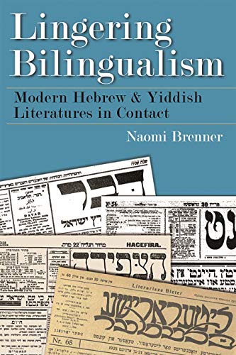 Lingering Bilingualism: Modern Hebrew and Yiddish Literatures in Contact