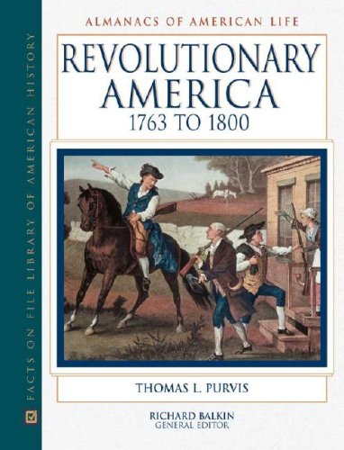 Revolutionary America 1763 to 1800 (Almanacs of American Life)