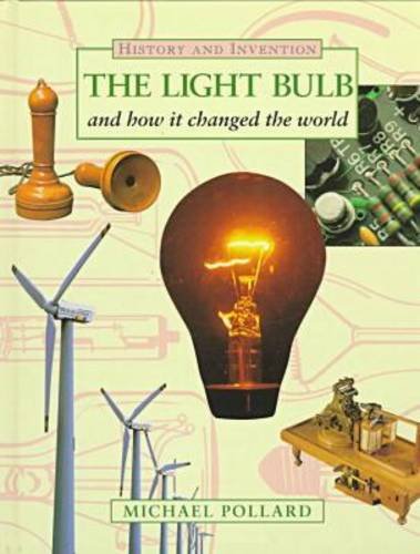 The Lightbulb and How it Changed the World (History and Invention)