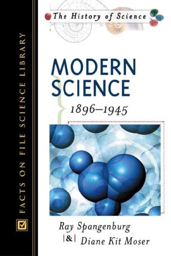 Modern Science: 1896-1945 (History of Science)
