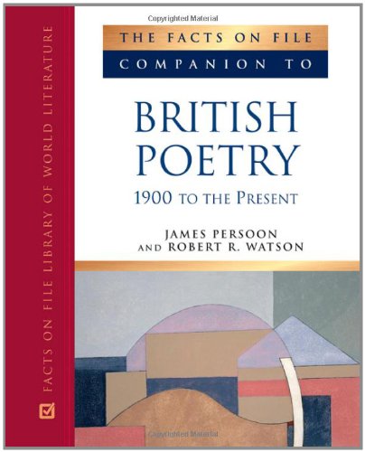 The Facts on File Companion to British Poetry 1900 to the Present (Companion to Literature Series)
