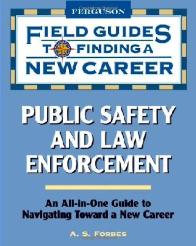 Public Safety and Law Enforcement (Field Guides to Finding a New Career)
