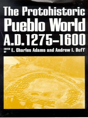 The Protohistoric Pueblo World, A.D. 1275-1600