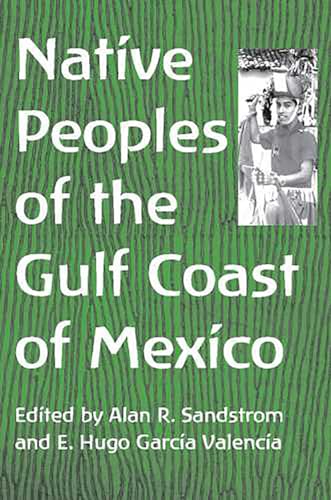 Native Peoples of the Gulf Coast of Mexico (NATIVE PEOPLES OF THE AMERICAS (TUCSON, ARIZ.))