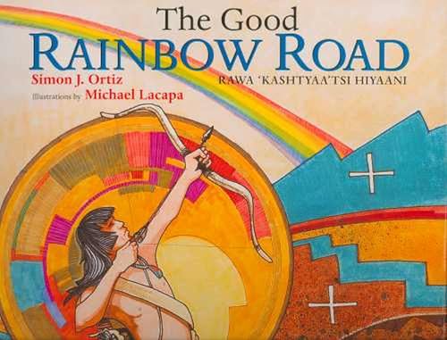 The Good Rainbow Road: A Native American Tale in Keres and English