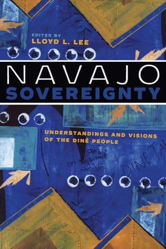 Navajo Sovereignty: Understandings and Visions of the Diné People