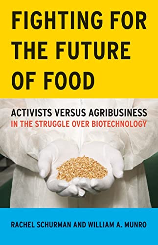 Fighting for the Future of Food: Activists Versus Agribusiness in the Struggle over Biotechnology