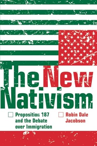 The New Nativism: Proposition 187 and the Debate over Immigration