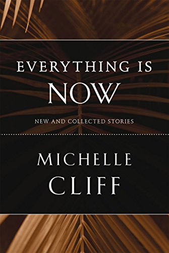 Everything Is Now: New and Collected Stories