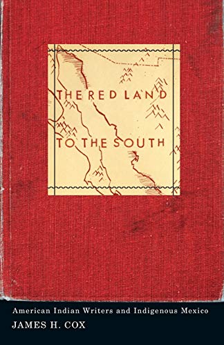 The Red Land to the South: American Indian Writers and Indigenous Mexico