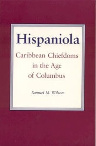 Hispaniola: Caribbean Chiefdoms in the Age of Columbus