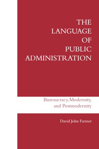 The Language of Public Administration: Bureaucracy, Modernity, and Postmodernity