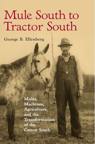 Mule South to Tractor South: Mules, Machines, and the Transformation of the Cotton South