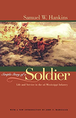 Simple Story Of A Soldier: Life And Service in the 2d Mississippi Infantry (Fire Ant Books)