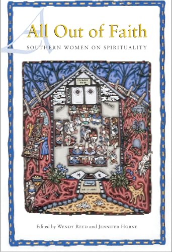 All Out of Faith: Southern Women on Spirituality (Fire Ant Books)