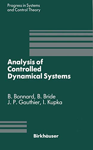 Analysis of Controlled Dynamical Systems: Proceedings of a Conference held in Lyon, France, July 1990 (Progress in Systems and Control Theory, 8)