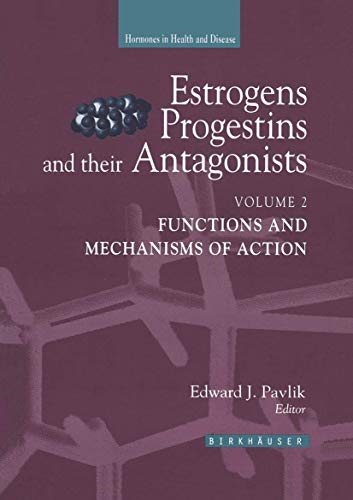 Estrogens, Progestins, and Their Antagonists: Functions and Mechanisms of Action (Volume 2)