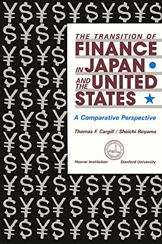 The Transition of Finance in Japan and the United States: A Comparative Perspective: 372 (Hoover Institution Press Publication (Paperback))