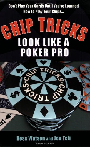 Chip Tricks: Look Like Poker P: Look Like a Poker Pro