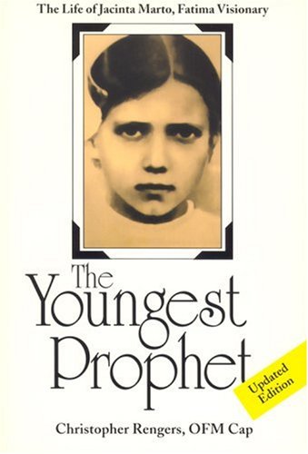 The Youngest Prophet: The Life of Jacinta Marto, Fatima Visionary
