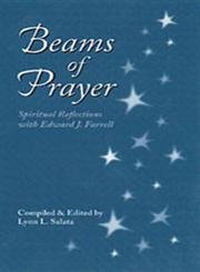 Beams of Prayer: Spiritual Reflections With Edward J. Farrell