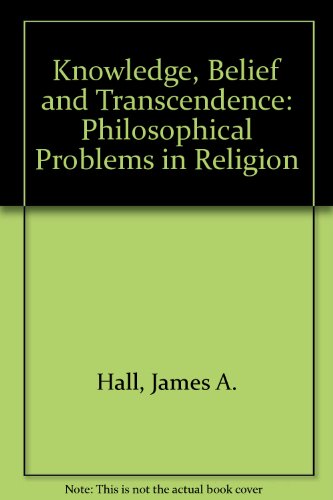Knowledge, Belief, and Transcendence: Philosophical Problems in Religion