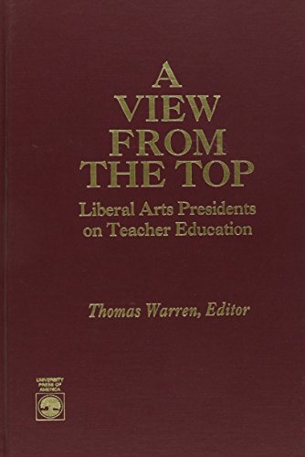 A View From the Top: Liberal Arts Presidents on Teacher Education