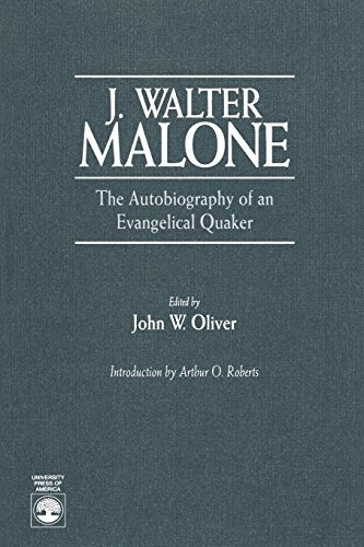 J. Walter Malone: The Autobiography of an Evangelical Quaker