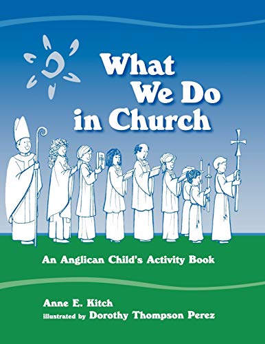 What We Do in Church: An Anglican Child's Activity Book