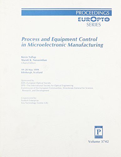 Process and Equipment Control in Microelectronic Manufacturing: 19-20 May, 1999, Edinburgh, Scotland