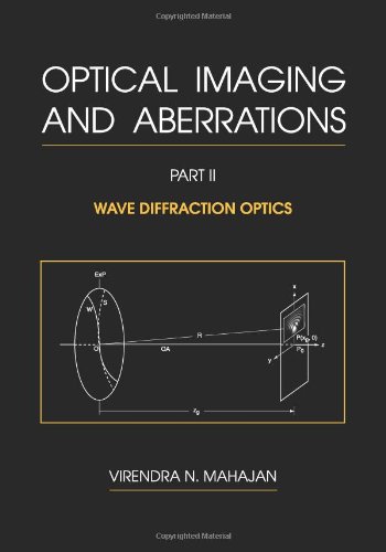 Optical Imaging and Aberrations: Wave Diffraction Optics (Press Monographs)