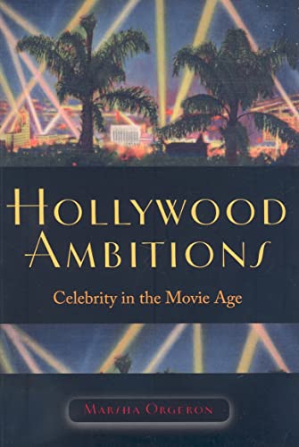 Hollywood Ambitions: Celebrity in the Movie Age