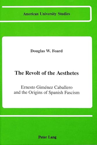 The Revolt of the Aesthetes: Ernesto Gimenez Caballero and the Origins of Spanish Fascism