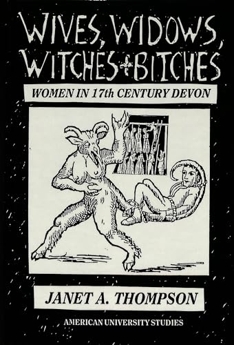 Wives, Widows, Witches & Bitches: Women in Seventeenth-Century Devon