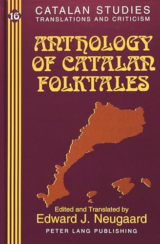 Anthology of Catalan Folktales: Edited and Translated by Edward J. Neugaard: 16 (Catalan Studies)
