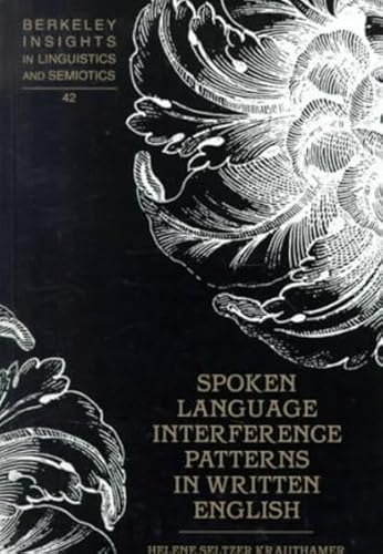 Spoken Language Interference Patterns in Written English (Berkeley Insights in Linguistics and Semiotics, Volume 42)