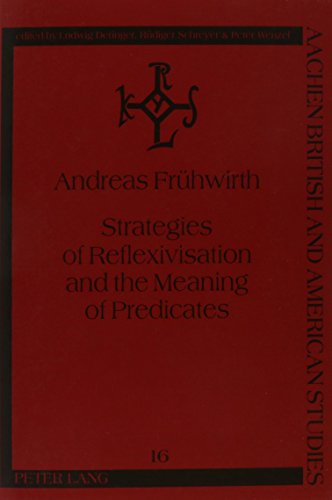 Strategies of Reflexivisation and the Meaning of Predicates: A Contrastive Analysis of English, German, and French (Aachen British and American Studies)