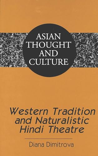 Western Tradition and Naturalistic Hindi Theatre (Asian Thought and Culture)