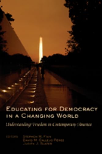 Educating for Democracy in a Changing World: Understanding Freedom in Contemporary America (Counterpoints)