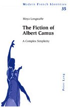 The Fiction of Albert Camus: A Complex Simplicity (Modern French Identities)